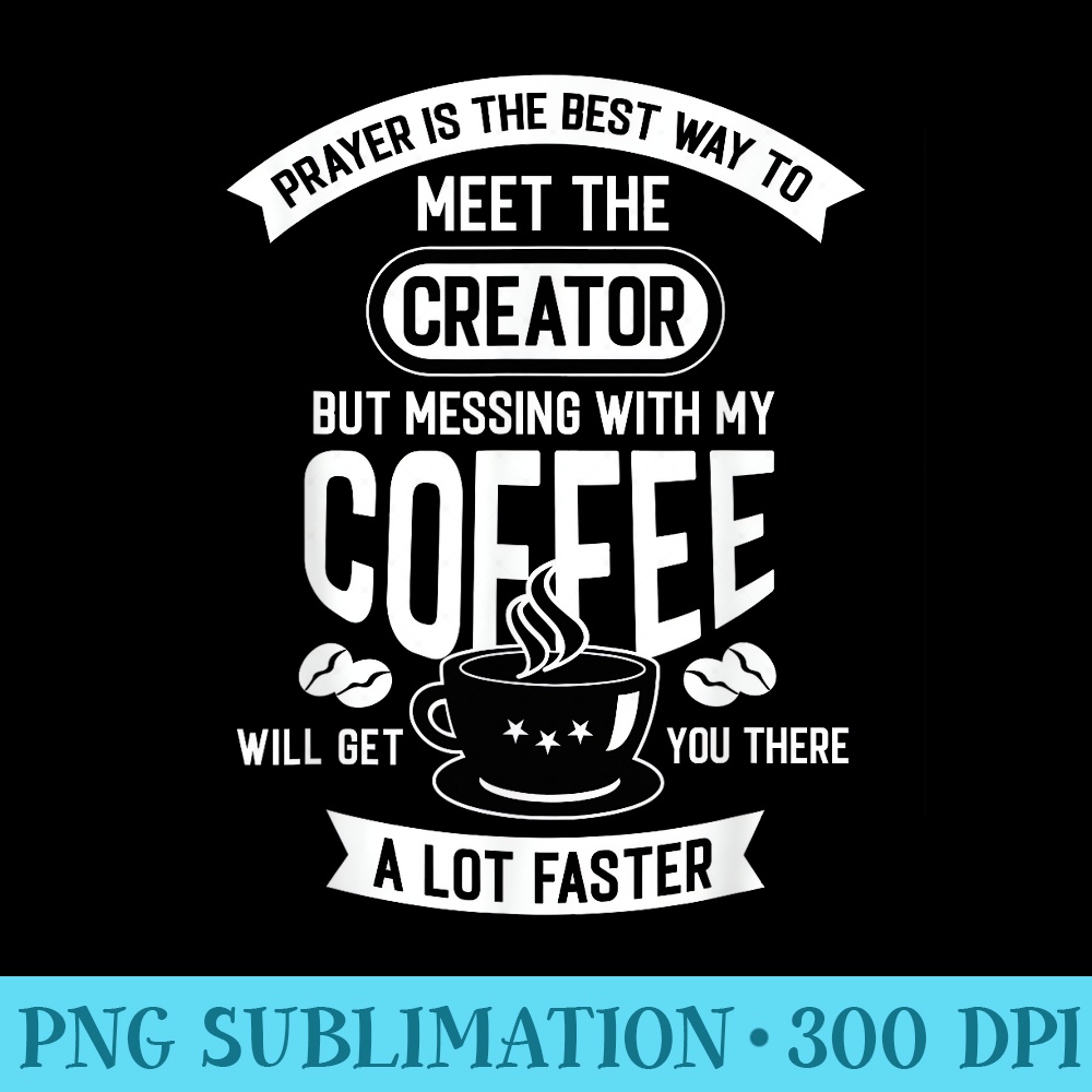 Dont Touch My Morning Coffee Funny Caffeine Quote - High Quality PNG Picture - Perfect for Personalization