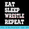 Eat Sleep Wrestle Repeat Great Wrestling Lovers - High Resolution PNG Download - Unique And Exclusive Designs