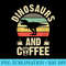 I like Dinosaurs Coffee Funny vintage Pet theme lover gift - Transparent PNG Collection - Unleash Your Creativity