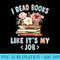 I read books like its my job funny books lovers wildflowers - Download Transparent Artwork - Perfect for Personalization