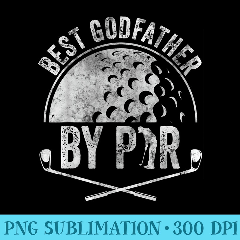 Mens Best Godfather By Par Golf Lover Sports Golf - PNG Graphic Download - Transform Your Sublimation Creations