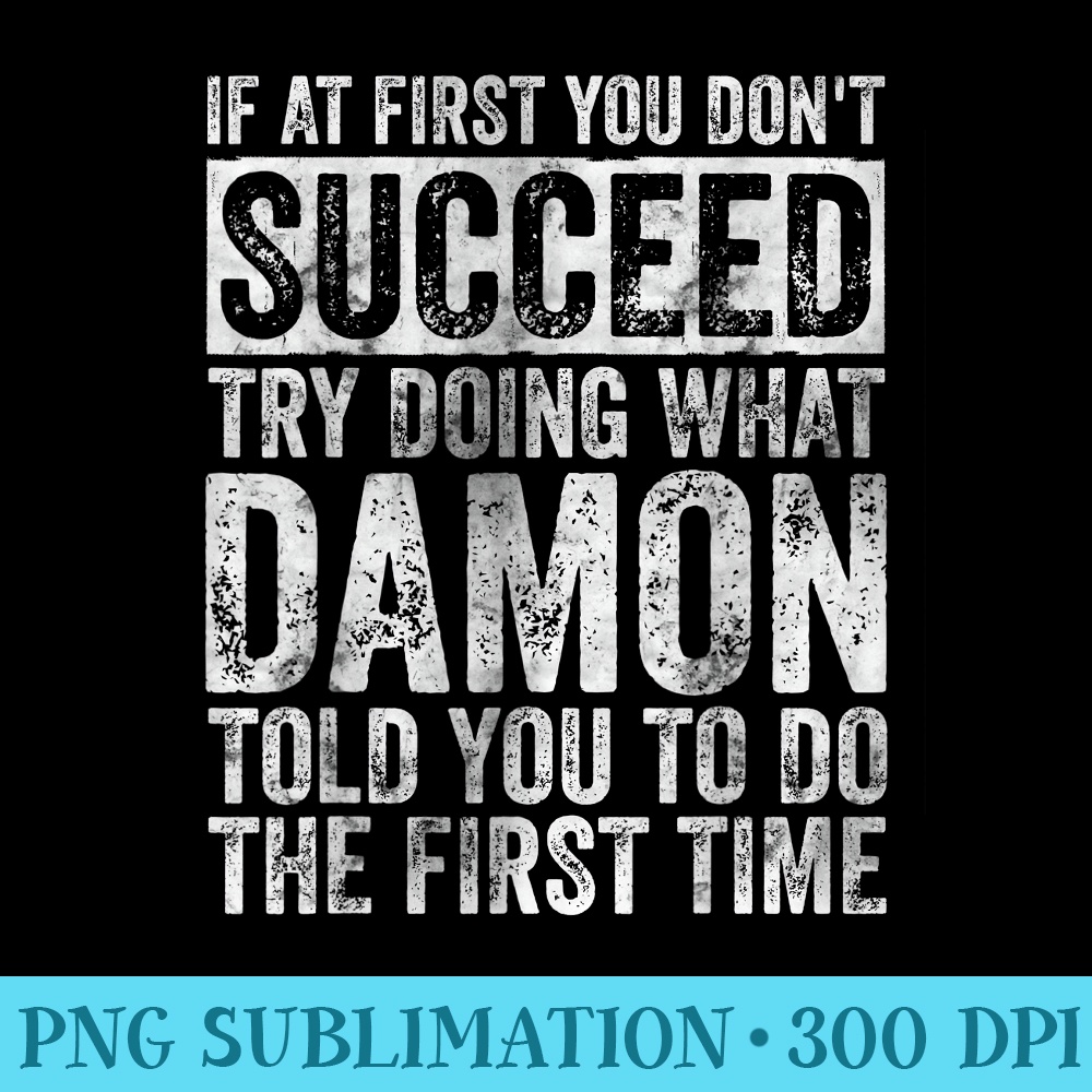 If At First You Dont Succeed Try Doing What Damon - PNG Image Free Download - Defying the Norms