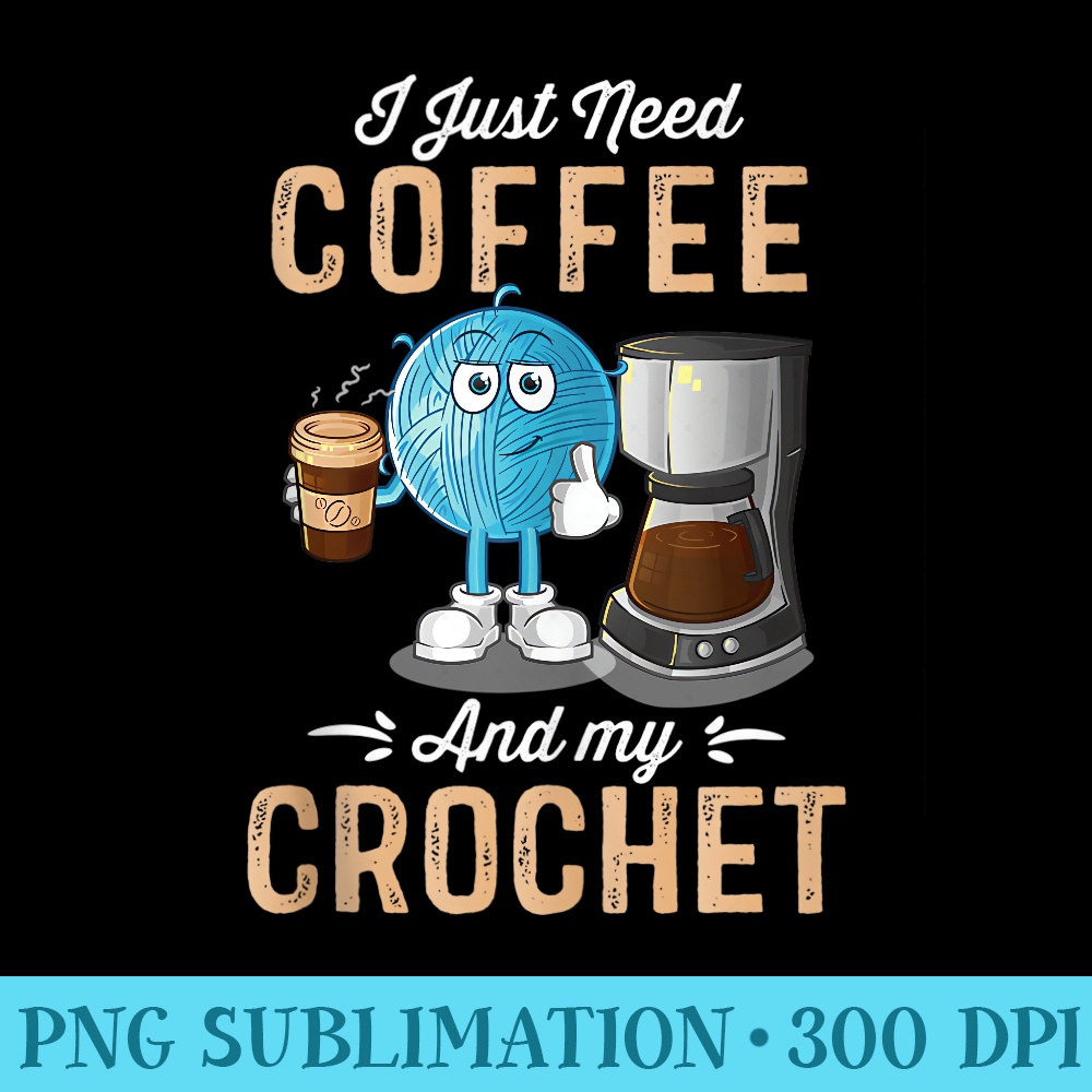 Funny Crochet I Just Need Coffee and My Crochet - Transparent Shirt Mockup - Lifetime Access To Purchased Files