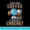 Funny Crochet I Just Need Coffee and My Crochet - Transparent Shirt Mockup - Lifetime Access To Purchased Files