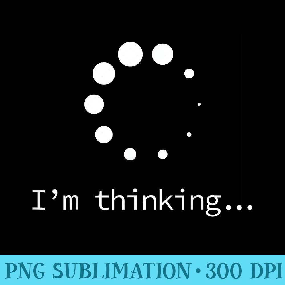 Im Thinking for Geeks Nerds Programmers Funny - PNG Image Gallery Download - Bold & Eye-catching