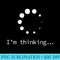 Im Thinking for Geeks Nerds Programmers Funny - PNG Image Gallery Download - Bold & Eye-catching