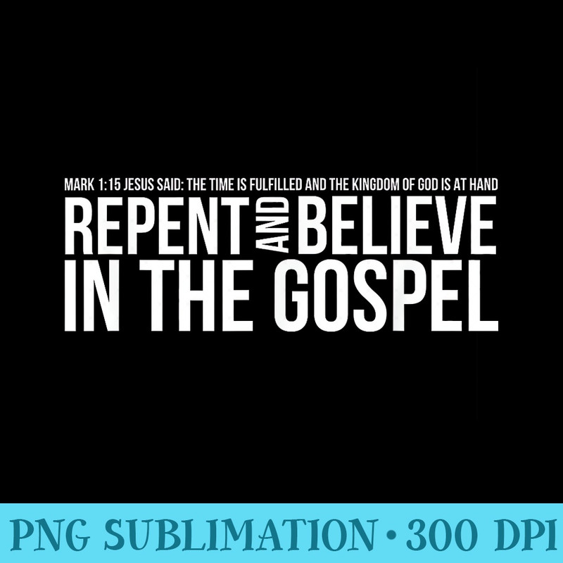 Repent And Believe In The Gospel Christian Bible - PNG Graphic Resource - Revolutionize Your Designs