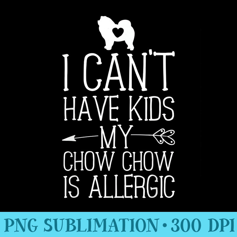Chow Chow Mama Funny Dog Mom s Cant Have - PNG Graphic Design - Premium Quality PNG Artwork