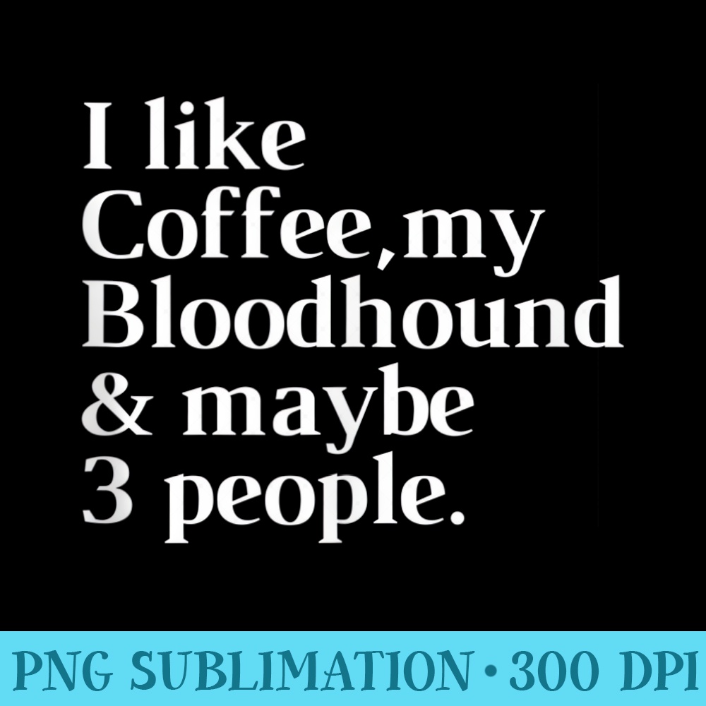 Bloodhound Funny Dog Owner Coffee Lover Women Men - Transparent PNG Design - Vibrant and Eye-Catching Typography