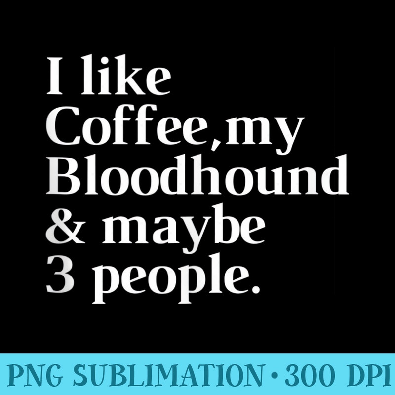 Bloodhound Funny Dog Owner Coffee Lover Women Men - Transparent PNG Design - Vibrant and Eye-Catching Typography