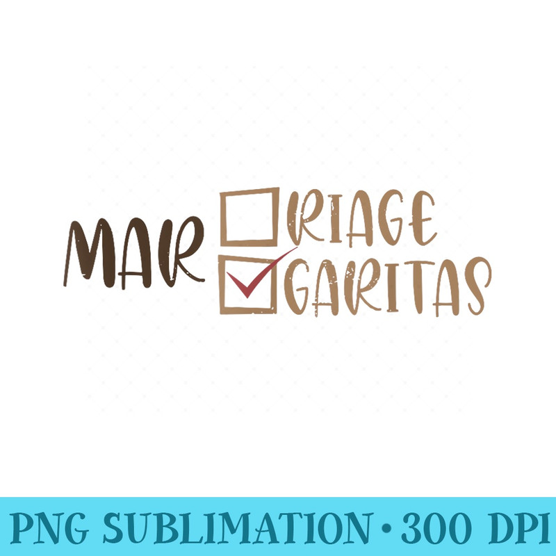 Marriage Over Margaritas Funny Margaritas Lover Drinking - Download Transparent PNG - Perfect for Sublimation Art