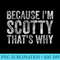 Funny Personalized Name Because Im Scotty Thats Why - High Quality PNG Download - Lifetime Access To Purchased Files