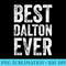 Best Dalton Ever Funny Personalized First Name Dalton - Transparent PNG Artwork - Bold & Eye-catching