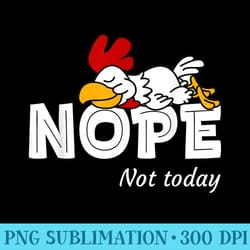 nope not today funny lazy rooster chicken lover - high resolution png download
