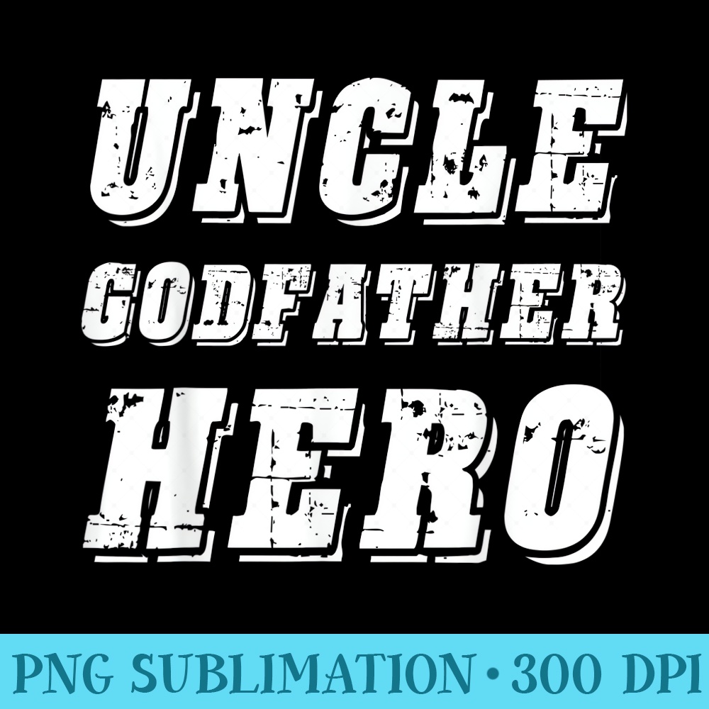 Mens Uncle Godfather Hero T Funny Fathers Day gift Idea - Download Transparent Shirt - Vibrant and Eye-Catching Typography