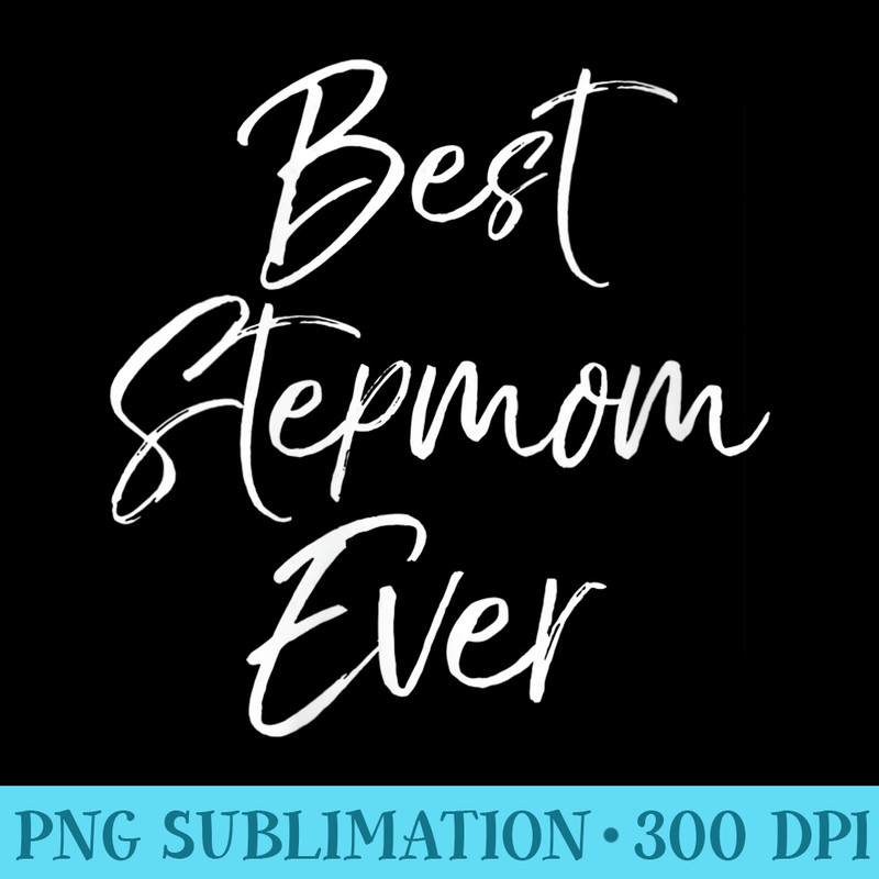 Womens Cute Mothers Day for Step Moms Best Stepmom Ever - Download PNG Graphic - Bring Your Designs to Life