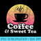Coffee and Sweet Tea - High Resolution PNG Design - Perfect for Creative Projects