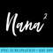 Nana Times Two Squared Vintage Funny Proud Cute - High Resolution PNG Artwork - Create with Confidence