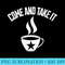 Come and Take It Funny Coffee Lover Ironic 2A Parody Gag - Transparent PNG Mockup - Fashionable and Fearless