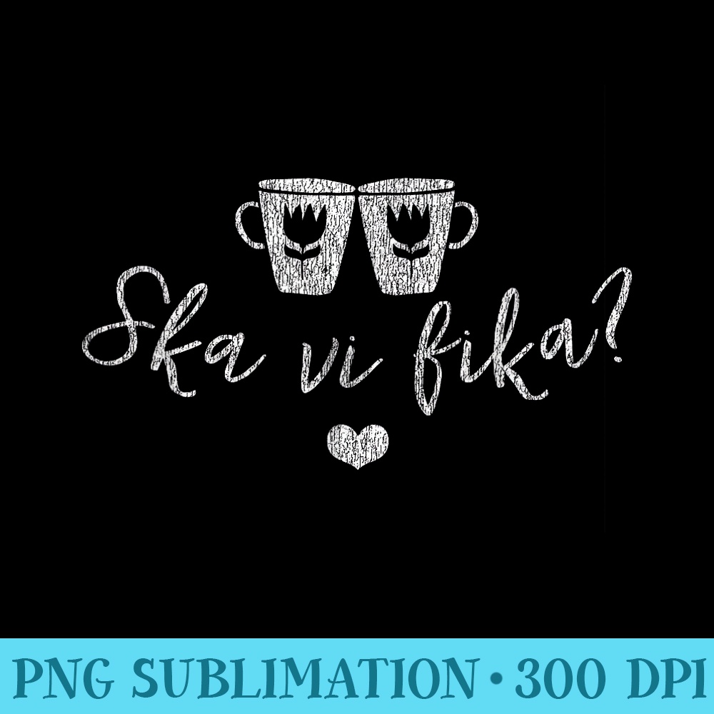 Ska Vi Fika Shall We Have Coffee Swedish Sweden - High Resolution PNG Image - Lifetime Access To Purchased Files