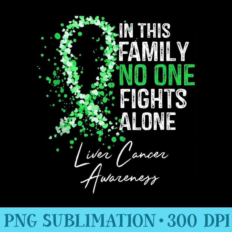 In This Family No One Fights Alone Liver Cancer Awareness - Download Transparent PNG - Bold & Eye-catching
