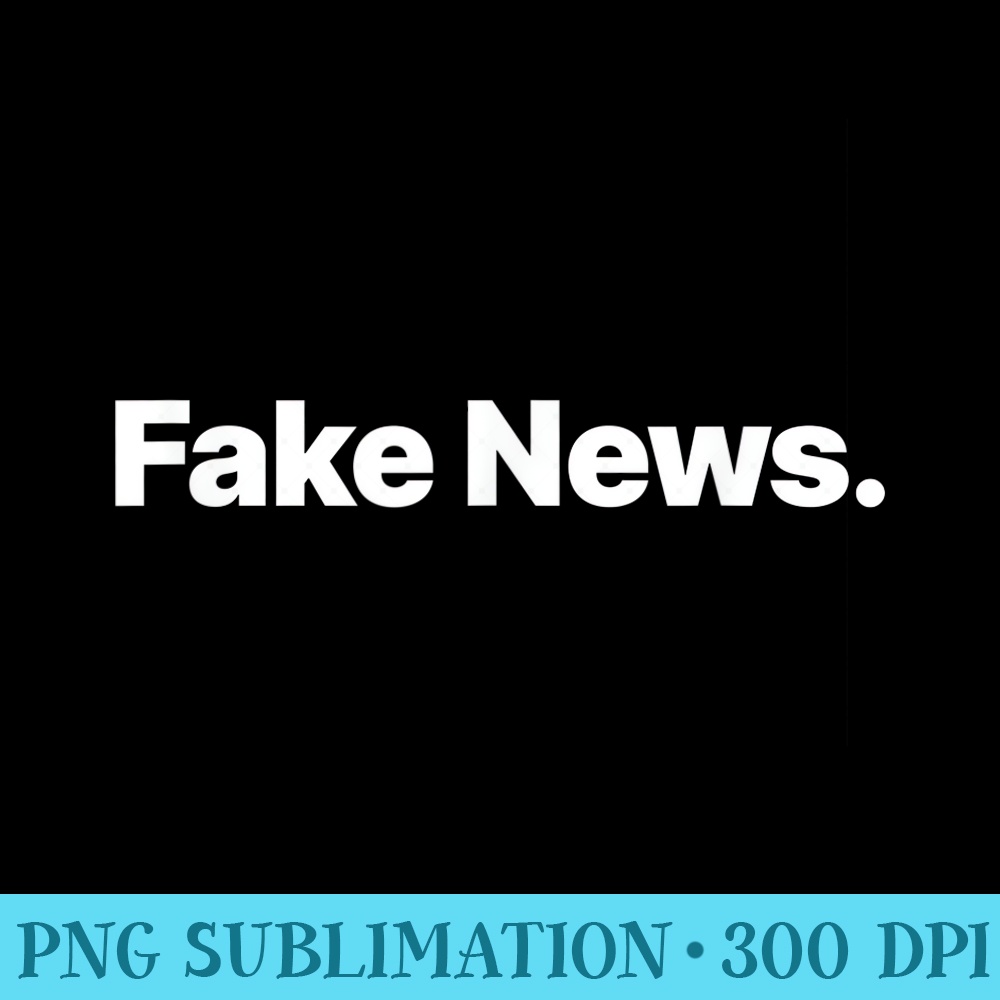 Fake News - Download High Resolution PNG - Fashionable and Fearless