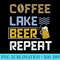 Fun Coffee Beer Lake Repeat Vacation Lake Idea - Download Transparent Image - Unleash Your Inner Rebellion