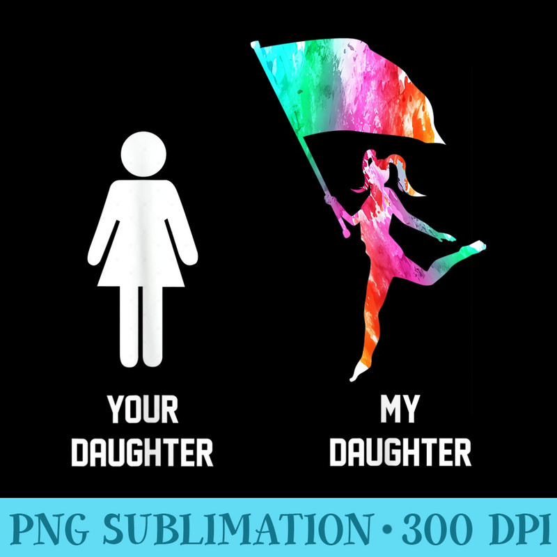 Color Guard Mom Your Daughter My Daughter - PNG Image Free Download - Lifetime Access To Purchased Files