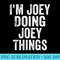 Im Joey Doing Joey Things Personalized First Name - High Resolution PNG Clipart - Revolutionize Your Designs