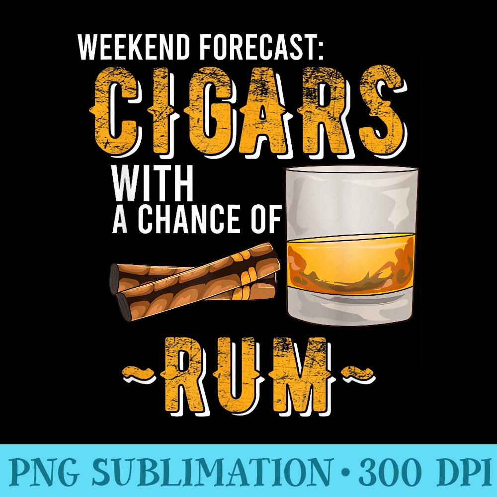 Weekend Forecast Cigars with Chance of Rum Men - PNG Picture Download - Versatile And Customizable Designs