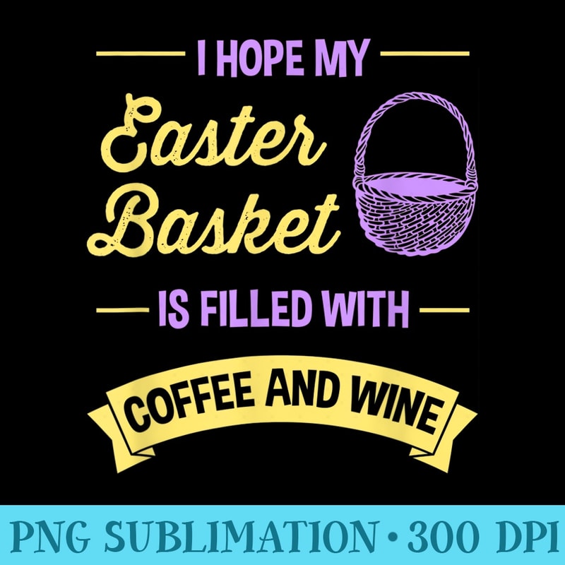 FUNNY EASTER BASKET Filled Coffee and Wine - Transparent PNG Collection - Transform Your Sublimation Creations
