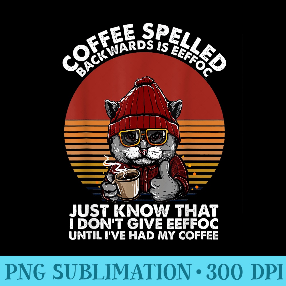 Coffee Spelled Backwards Is Eeffoc Cats Drink Coffee Funny - Transparent PNG Design - Trendsetting And Modern Collections