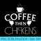 Funny Coffee Then Chickens Whisperer Lover Farmer MEn - Download Transparent Design - High Resolution And Print-Ready Designs