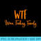 WTF Wine Turkey Family Funny Thanksgiving Day - PNG Design Download - Perfect for Sublimation Mastery