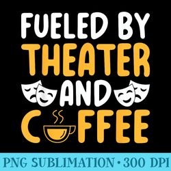 fueled by theater and coffee lover theater - high resolution png clipart