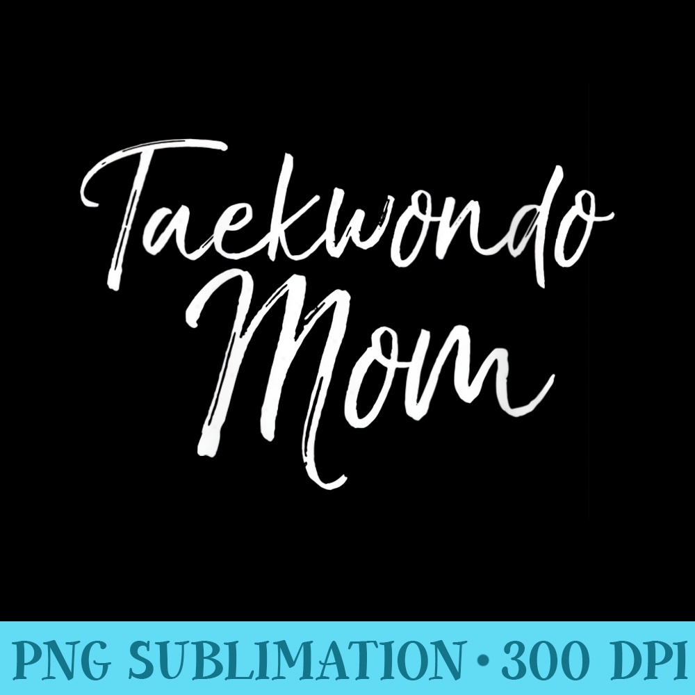 Womens Cute Martial Arts Mother for MMA Moms Taekwondo Mom - High Quality PNG Picture - Limited Edition And Exclusive Designs
