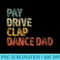 Pay Drive Clap Dance Dad Christmas Fathers Day - High Quality PNG Download - Spice Up Your Sublimation Projects