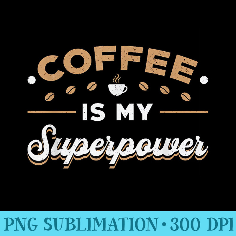 Coffee Is My Superpower Awareness Raise Mental Health - PNG Clipart Download - Enhance Your Apparel with Stunning Detail