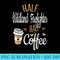 Half Coffee Half Firefighter , Wildland Firefighter - High Resolution PNG Collection - Limited Edition And Exclusive Designs