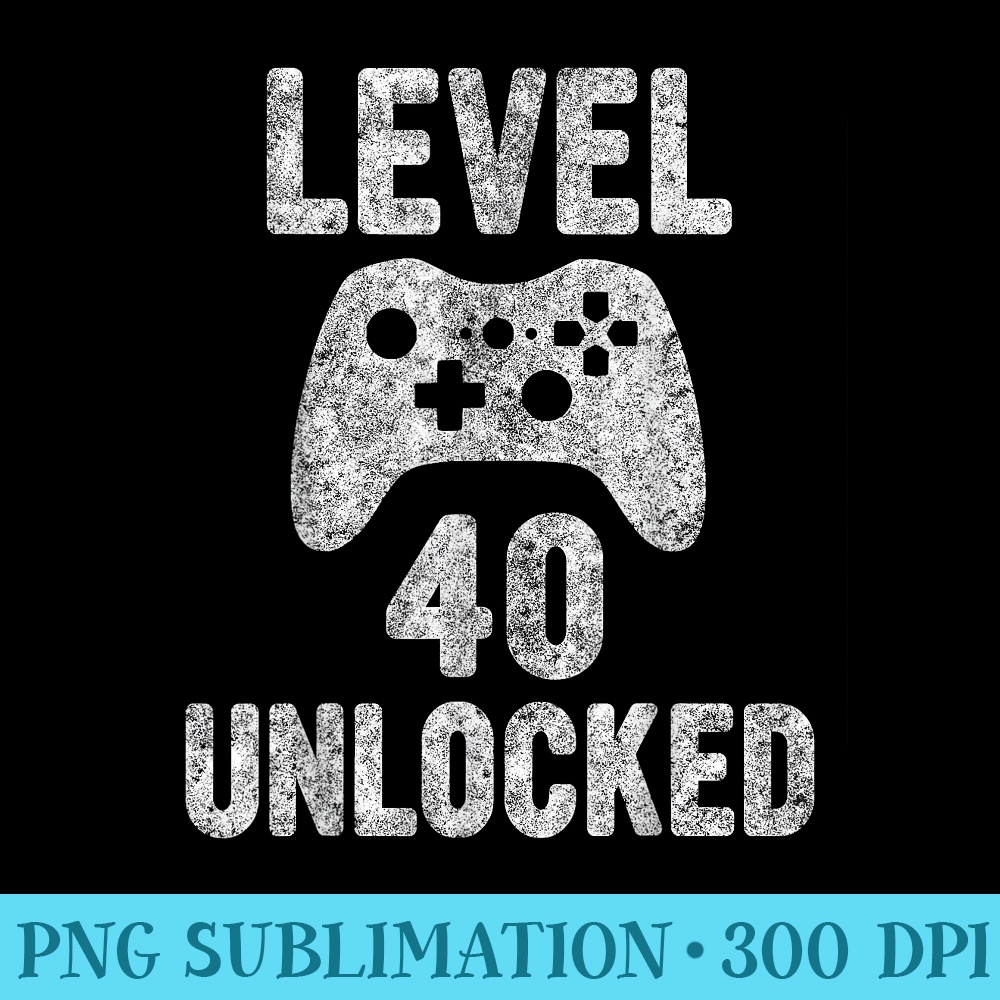 Cute Video Gamer 40th Birthday Funny Level 40 Unlocked - PNG Graphic Resource - Revolutionize Your Designs