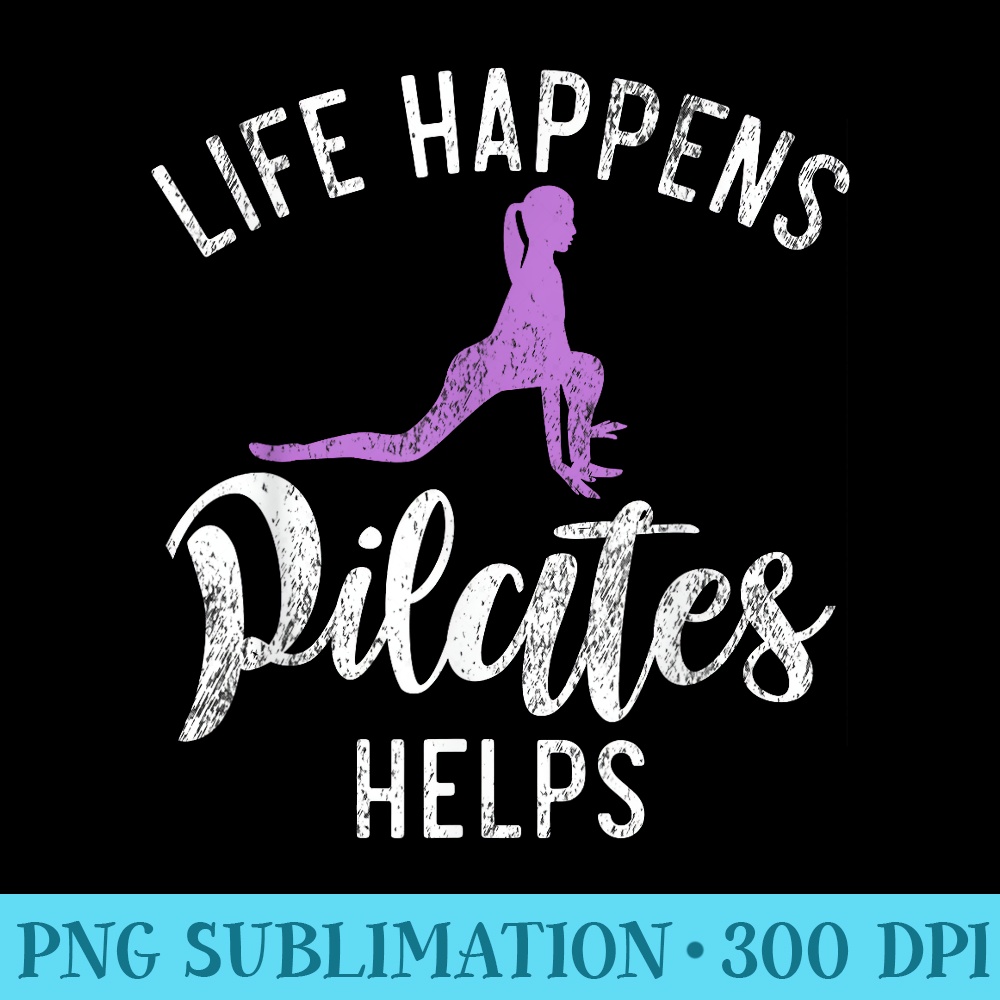Life Happens Pilates Helps Pilates - High Quality PNG Artwork - Trendsetting And Modern Collections