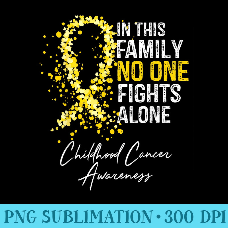 In This Family No One Fights Alone Childhood Cancer - Download PNG Picture - Eco Friendly And Sustainable Digital Products