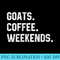 Womens Goats Coffee Weekends Funny Saying s For Women Men Farm  2013.jpg