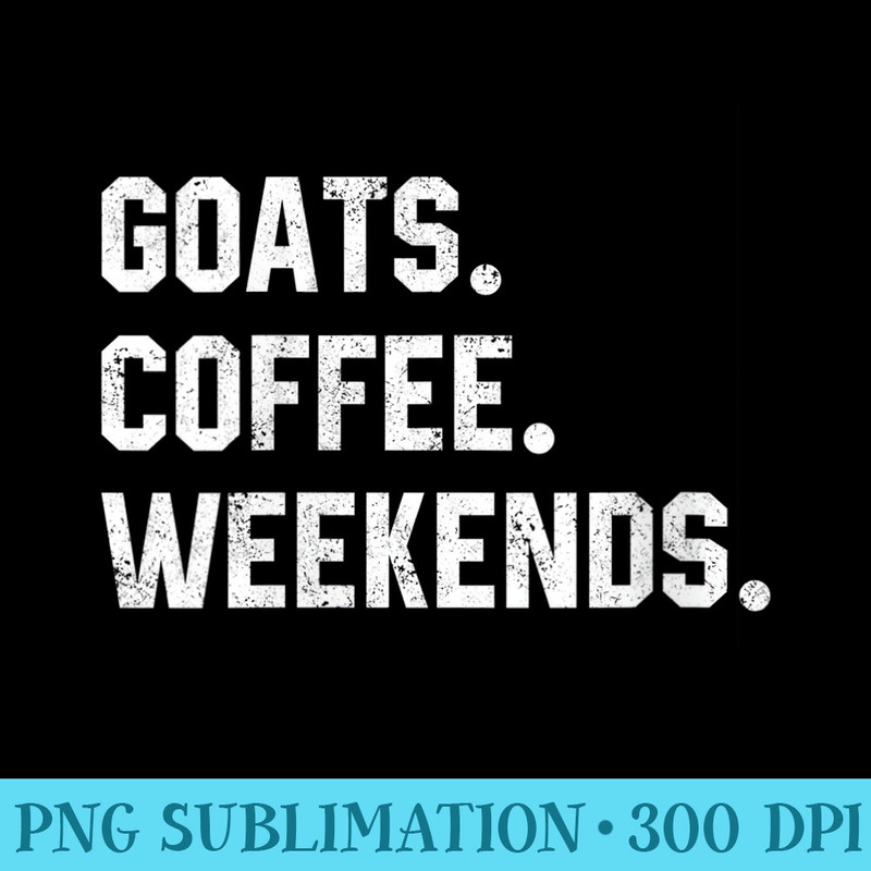 Womens Goats Coffee Weekends Funny Saying s For Women Men Farm  2013.jpg