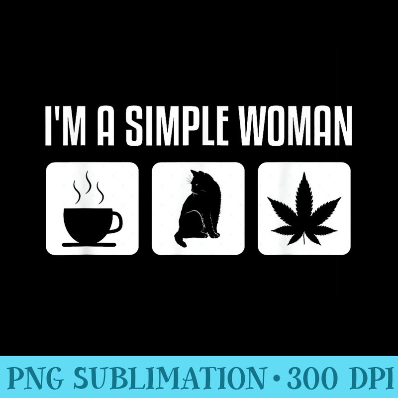 Im A Simple Woman Coffee Cats Weed - Transparent PNG Mockup - Premium Quality PNG Artwork
