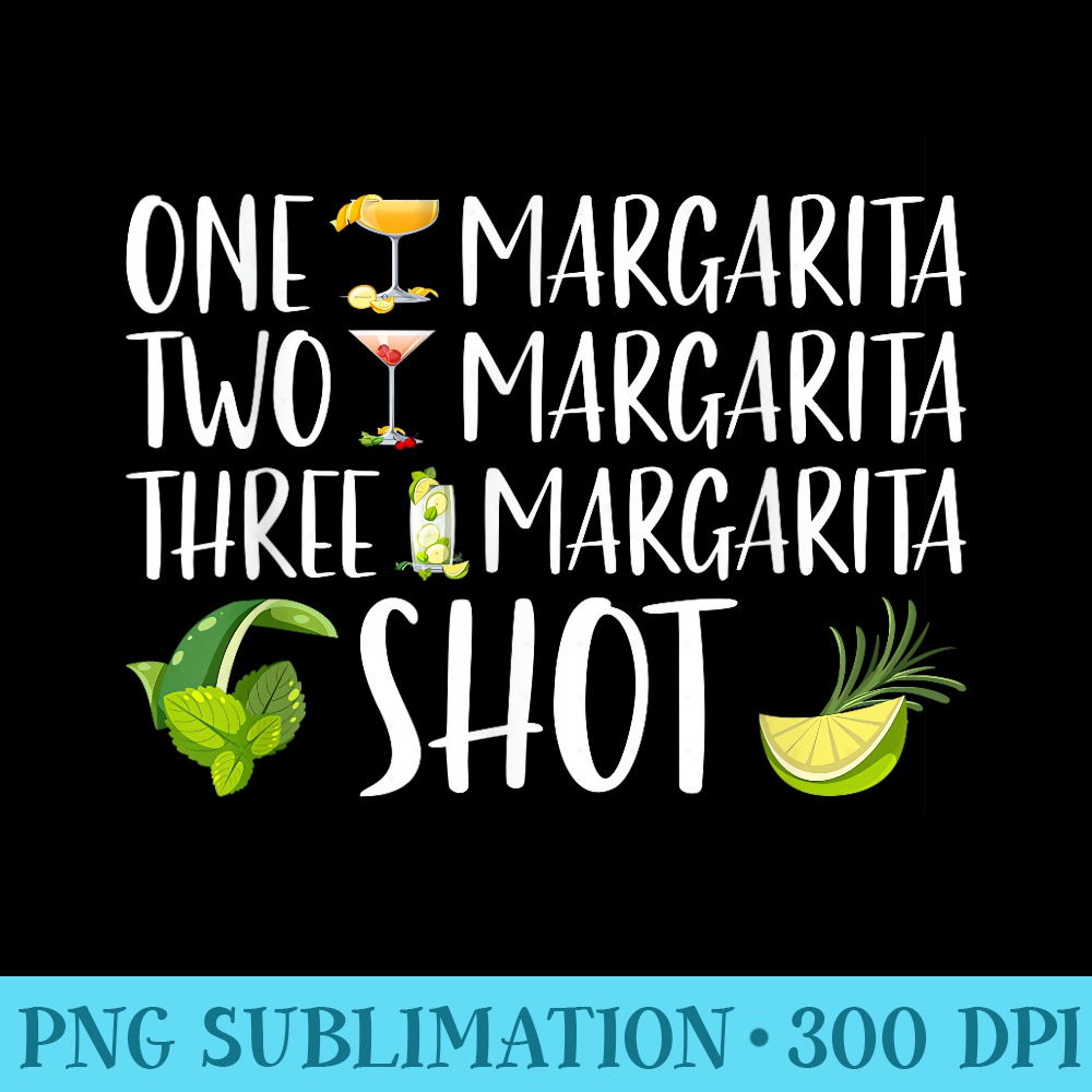 One Margarita Two Margarita Three Margarita Shot - PNG Illustration Download - Stunning Sublimation Graphics