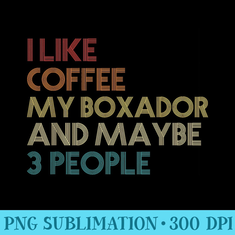 Boxador Dog Owner Coffee Lovers Funny Quote Vintage Retro - High Resolution PNG Download - Instant Access To Downloadable Files