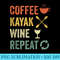 Coffee Kayak Wine Repeat Vintage Retro Funny Kayaker - High Quality PNG Picture - Quick And Seamless Download Process