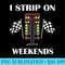 I Strip On Weekends Love Drag Racing Track - Download PNG Graphic - Instant Access To Downloadable Files