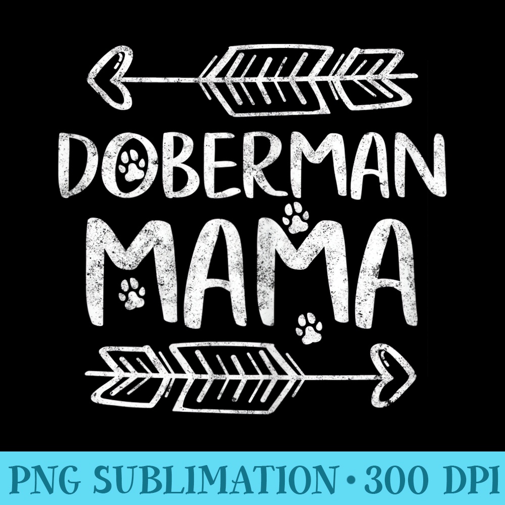 Womens Doberman Mama Doberman Lover Owner Dobie Dog Mom - Download High Resolution PNG - Versatile And Customizable Designs